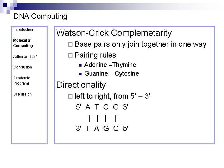 DNA Computing Introduction Molecular Computing Adleman 1994 Conclusion Academic Programs Discussion Watson-Crick Complemetarity ¨