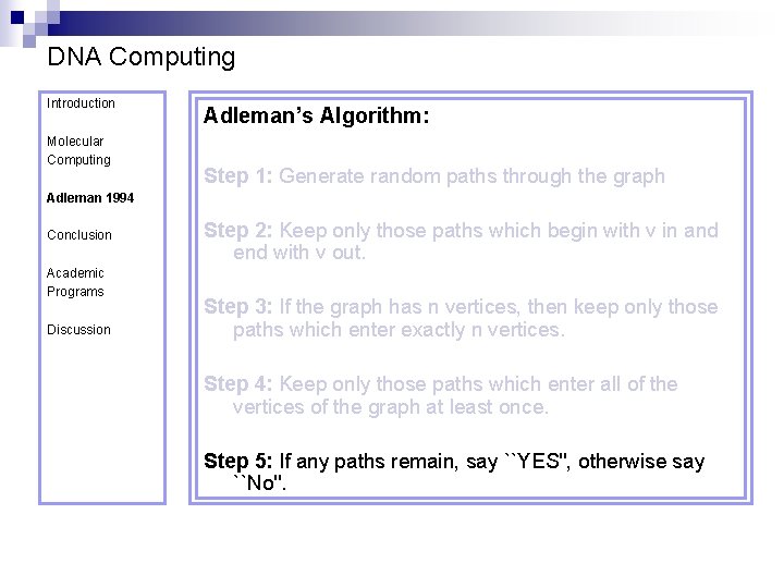 DNA Computing Introduction Molecular Computing Adleman’s Algorithm: Step 1: Generate random paths through the