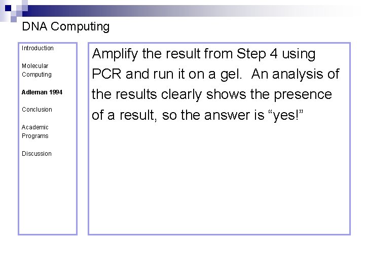 DNA Computing Introduction Molecular Computing Adleman 1994 Conclusion Academic Programs Discussion Amplify the result