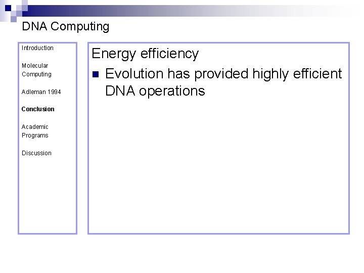 DNA Computing Introduction Molecular Computing Adleman 1994 Conclusion Academic Programs Discussion Energy efficiency n