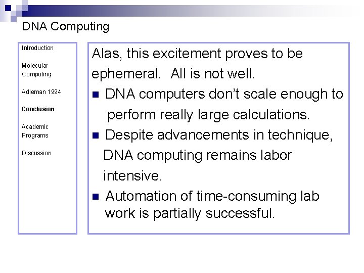 DNA Computing Introduction Molecular Computing Adleman 1994 Conclusion Academic Programs Discussion Alas, this excitement