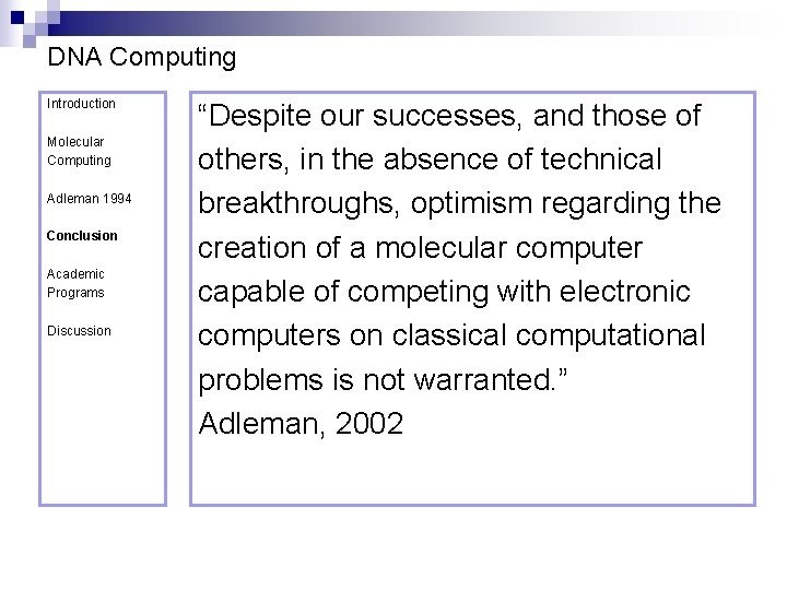 DNA Computing Introduction Molecular Computing Adleman 1994 Conclusion Academic Programs Discussion “Despite our successes,