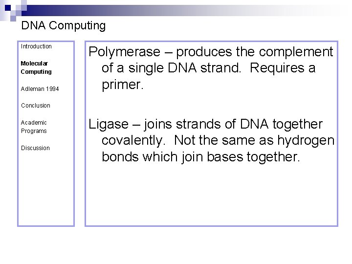 DNA Computing Introduction Molecular Computing Adleman 1994 Polymerase – produces the complement of a