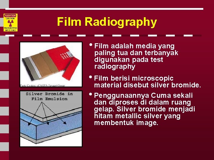 Film Radiography • Film adalah media yang paling tua dan terbanyak digunakan pada test