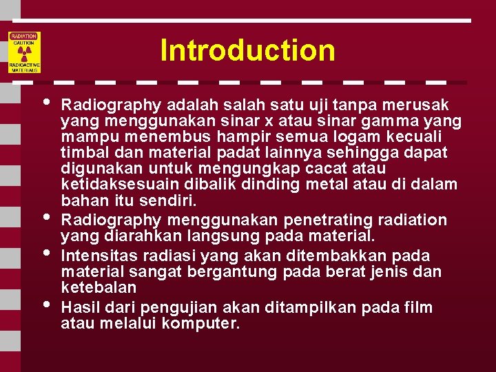 Introduction • • Radiography adalah satu uji tanpa merusak yang menggunakan sinar x atau