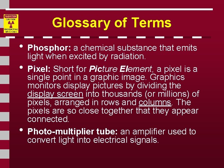 Glossary of Terms • Phosphor: a chemical substance that emits • • light when