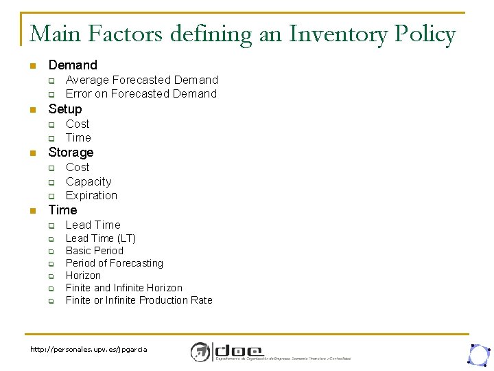 Main Factors defining an Inventory Policy n Demand q q n Setup q q