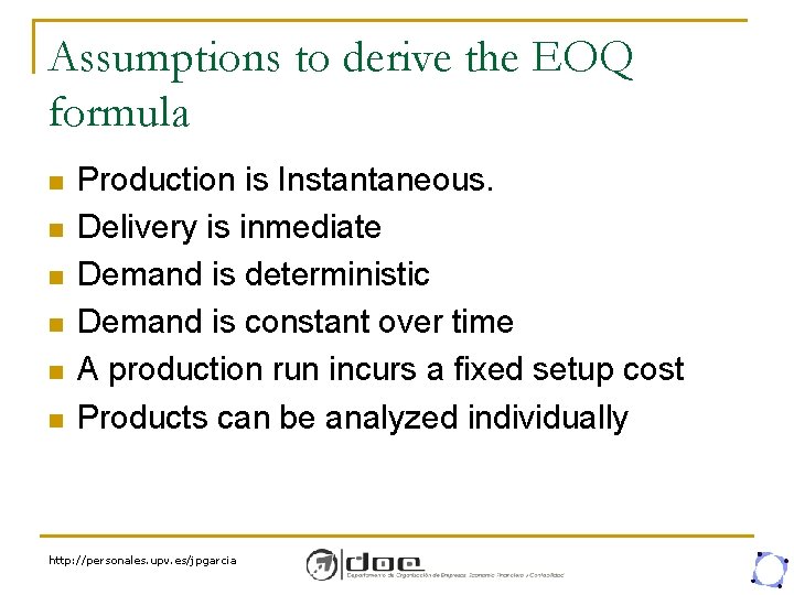 Assumptions to derive the EOQ formula n n n Production is Instantaneous. Delivery is