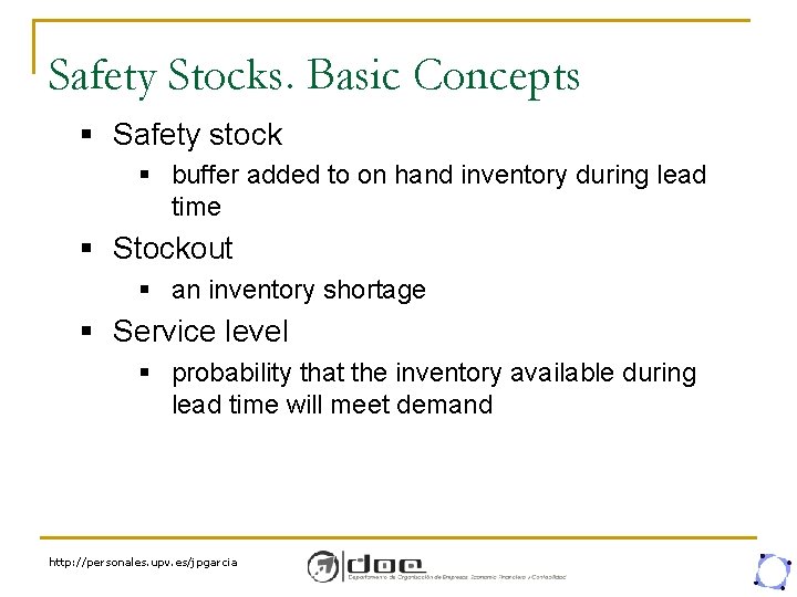 Safety Stocks. Basic Concepts § Safety stock § buffer added to on hand inventory