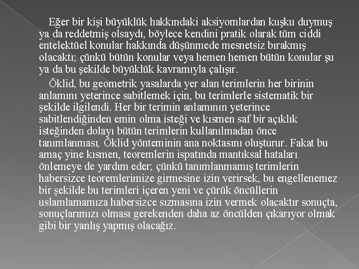  Eğer bir kişi büyüklük hakkındaki aksiyomlardan kuşku duymuş ya da reddetmiş olsaydı, böylece