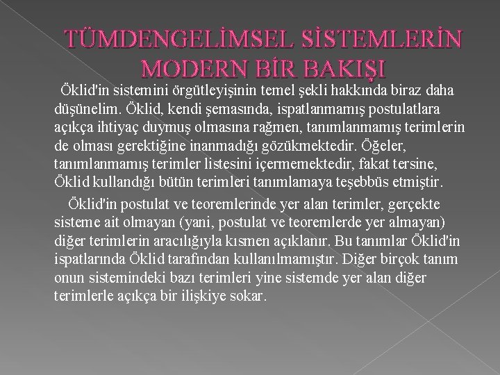 TÜMDENGELİMSEL SİSTEMLERİN MODERN BİR BAKIŞI Öklid'in sistemini örgütleyişinin temel şekli hakkında biraz daha düşünelim.