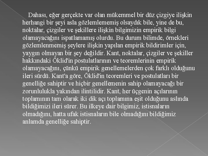  Dahası, eğer gerçekte var olan mükemmel bir düz çizgiye ilişkin herhangi bir şeyi