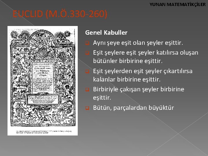 EUCLID (M. Ö. 330 -260) YUNAN MATEMATİKÇİLER Genel Kabuller q Aynı şeye eşit olan