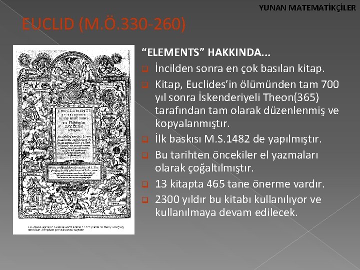 EUCLID (M. Ö. 330 -260) YUNAN MATEMATİKÇİLER “ELEMENTS” HAKKINDA. . . q İncilden sonra