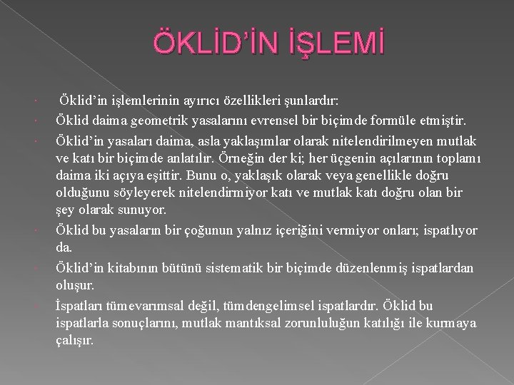 ÖKLİD’İN İŞLEMİ Öklid’in işlemlerinin ayırıcı özellikleri şunlardır: Öklid daima geometrik yasalarını evrensel bir biçimde