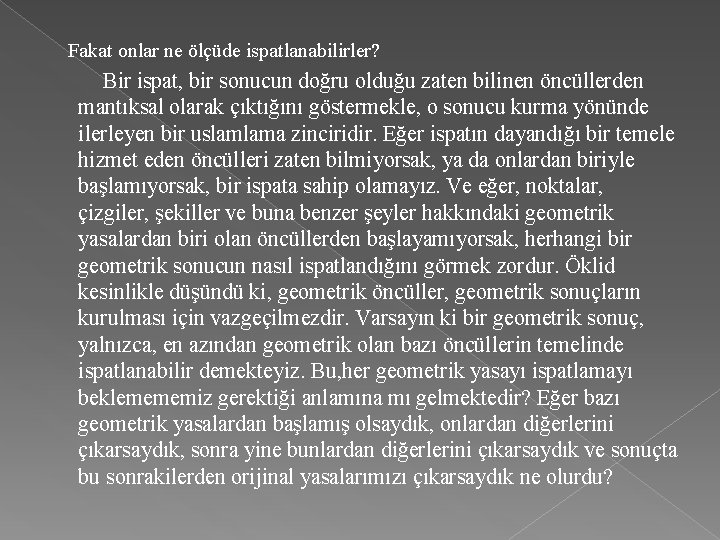  Fakat onlar ne ölçüde ispatlanabilirler? Bir ispat, bir sonucun doğru olduğu zaten bilinen