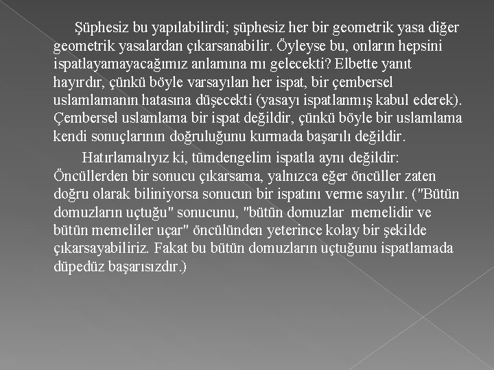  Şüphesiz bu yapılabilirdi; şüphesiz her bir geometrik yasa diğer geometrik yasalardan çıkarsanabilir. Öyleyse