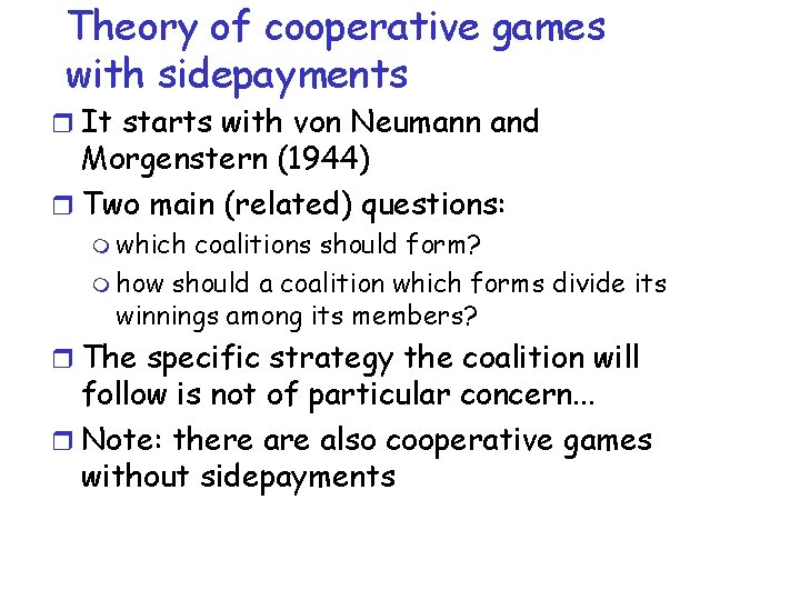 Theory of cooperative games with sidepayments r It starts with von Neumann and Morgenstern
