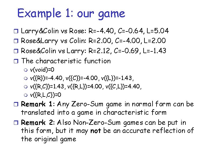 Example 1: our game r Larry&Colin vs Rose: R=-4. 40, C=-0. 64, L=5. 04