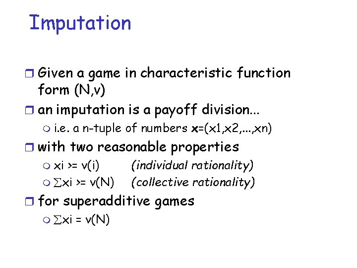 Imputation r Given a game in characteristic function form (N, v) r an imputation