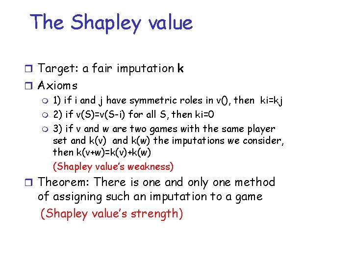 The Shapley value r Target: a fair imputation k r Axioms m 1) if