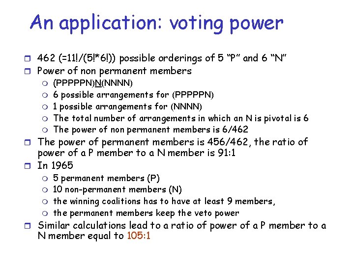 An application: voting power r 462 (=11!/(5!*6!)) possible orderings of 5 “P” and 6