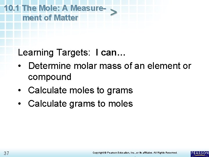 10. 1 The Mole: A Measurement of Matter > Learning Targets: I can… •
