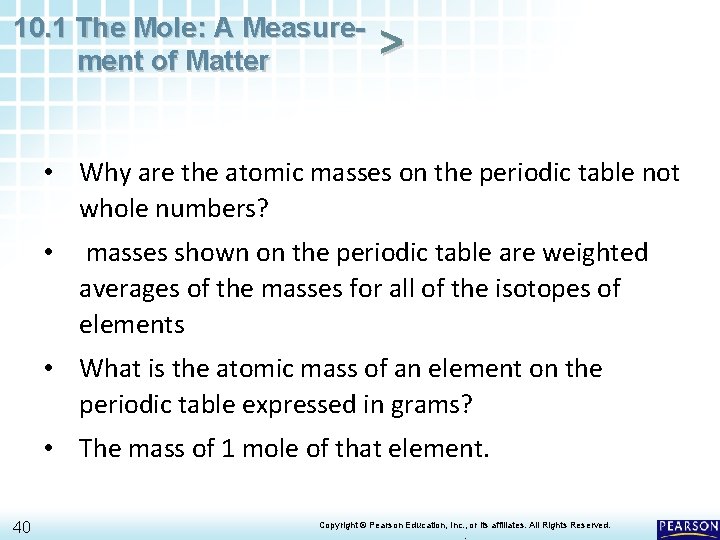 10. 1 The Mole: A Measurement of Matter > • Why are the atomic