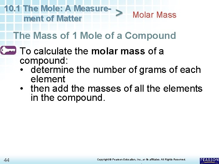 10. 1 The Mole: A Measurement of Matter > Molar Mass The Mass of