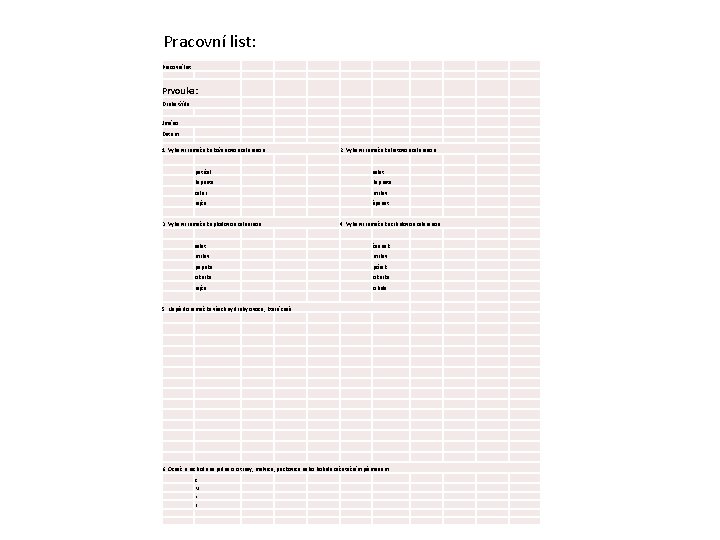 Pracovní list: Prvouka: Druhá třída Jméno : Datum: 1. Vybarvi rámeček s kořenovou zeleninou: Pracovní list: Prvouka: Druhá třída Jméno : Datum: 1. Vybarvi rámeček s kořenovou zeleninou:
