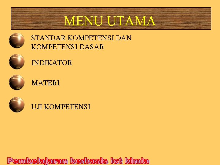 MENU UTAMA STANDAR KOMPETENSI DAN KOMPETENSI DASAR INDIKATOR MATERI UJI KOMPETENSI 