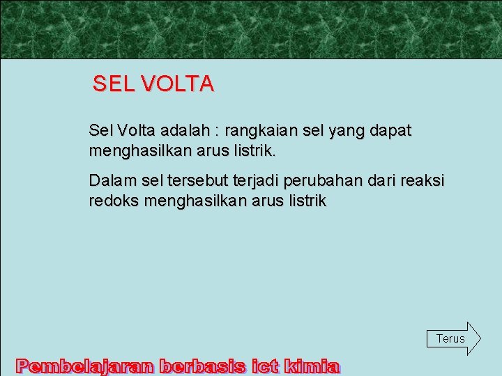 SEL VOLTA Sel Volta adalah : rangkaian sel yang dapat menghasilkan arus listrik. Dalam