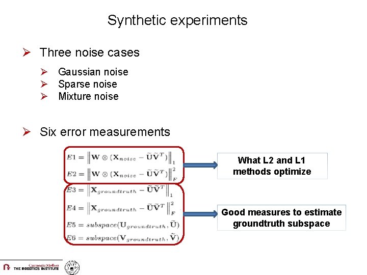 Synthetic experiments Ø Three noise cases Ø Gaussian noise Ø Sparse noise Ø Mixture