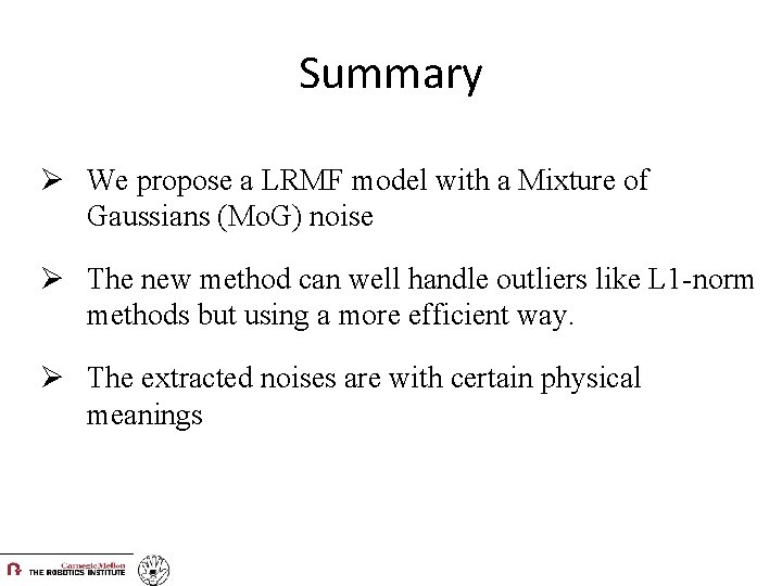 Summary Ø We propose a LRMF model with a Mixture of Gaussians (Mo. G)