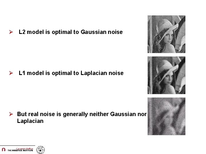 Ø L 2 model is optimal to Gaussian noise Ø L 1 model is