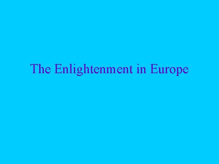 The Enlightenment in Europe 