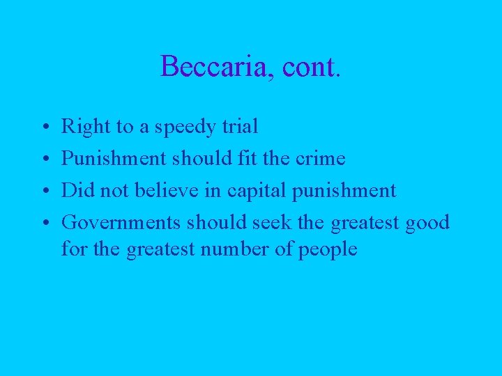 Beccaria, cont. • • Right to a speedy trial Punishment should fit the crime