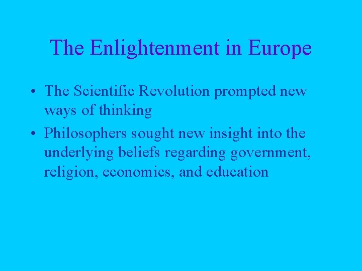 The Enlightenment in Europe • The Scientific Revolution prompted new ways of thinking •