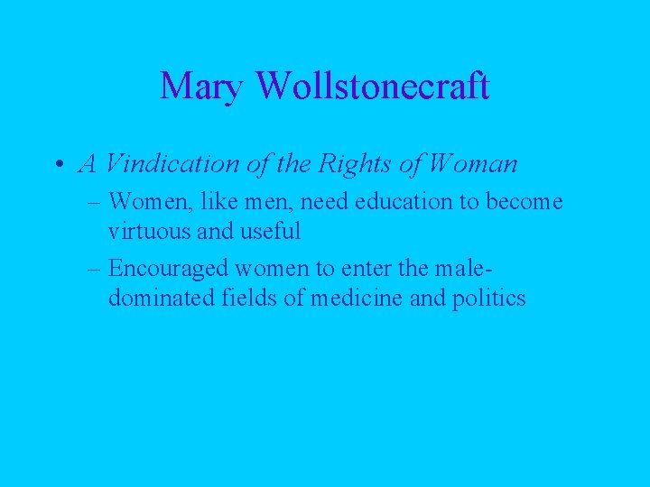 Mary Wollstonecraft • A Vindication of the Rights of Woman – Women, like men,