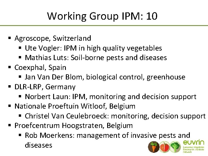 Working Group IPM: 10 § Agroscope, Switzerland § Ute Vogler: IPM in high quality