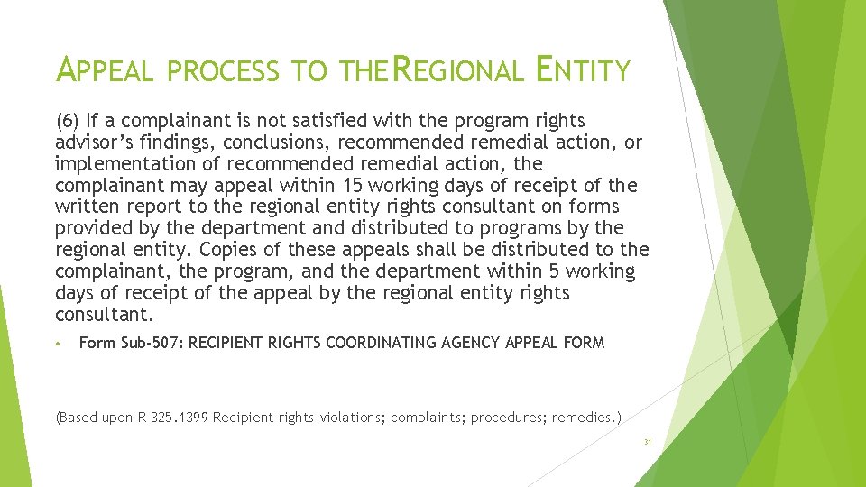 APPEAL PROCESS TO THE REGIONAL ENTITY (6) If a complainant is not satisfied with