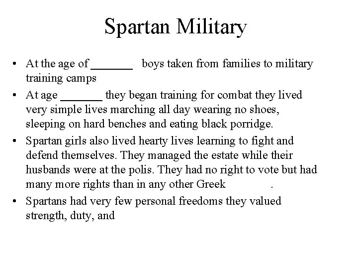 Spartan Military • At the age of _______ boys taken from families to military