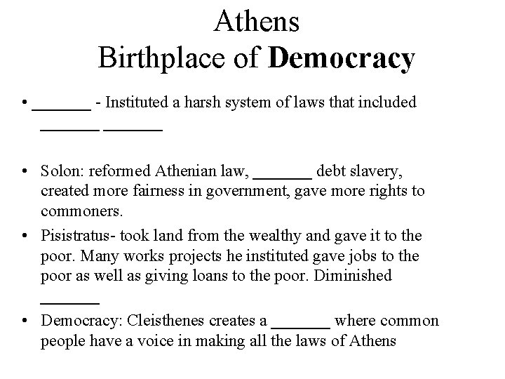 Athens Birthplace of Democracy • _______ - Instituted a harsh system of laws that