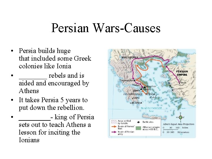 Persian Wars-Causes • Persia builds huge that included some Greek colonies like Ionia •