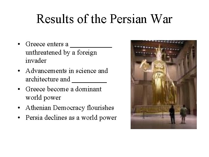 Results of the Persian War • Greece enters a ______ unthreatened by a foreign