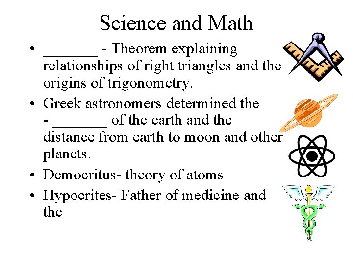 Science and Math • _______ - Theorem explaining relationships of right triangles and the