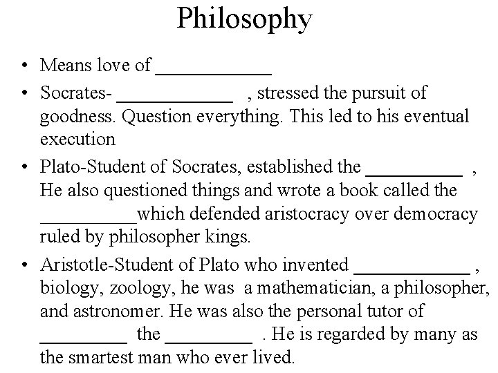 Philosophy • Means love of ______ • Socrates- ______ , stressed the pursuit of