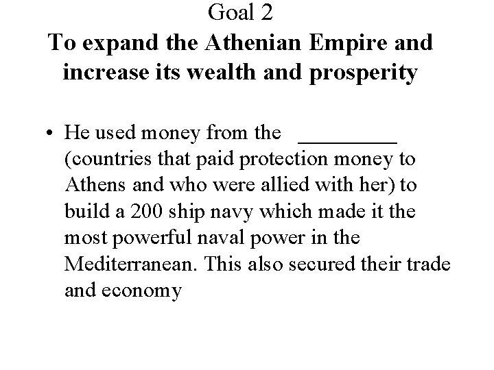 Goal 2 To expand the Athenian Empire and increase its wealth and prosperity •