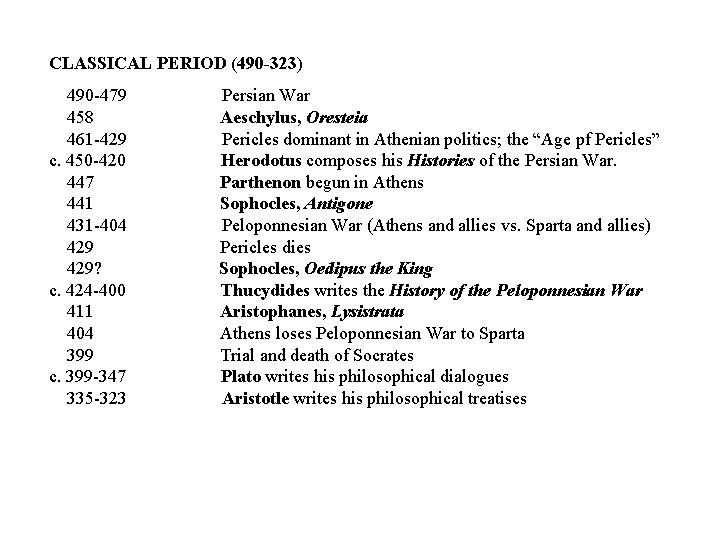 CLASSICAL PERIOD (490 -323) 490 -479 Persian War 458 Aeschylus, Oresteia 461 -429 Pericles