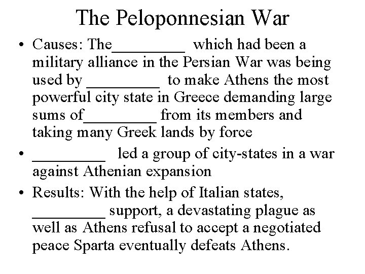 The Peloponnesian War • Causes: The_____ which had been a military alliance in the